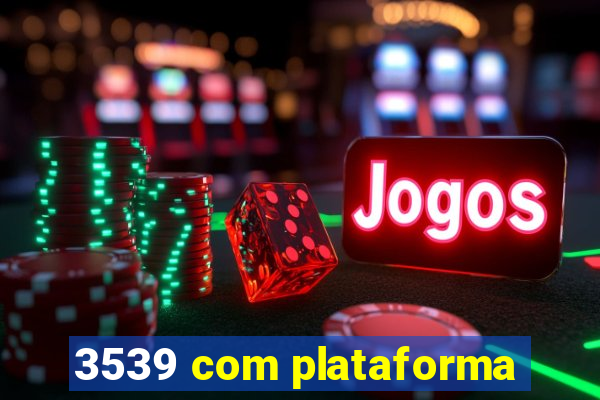 3539 com plataforma